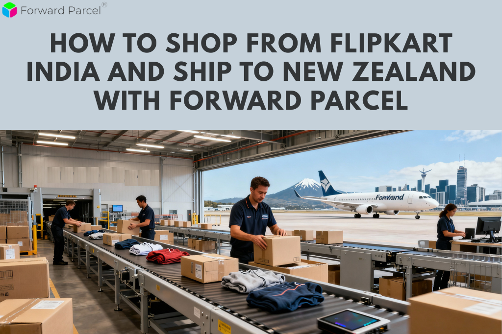 How to Shop from Flipkart India and Ship to New Zealand with Forward Parcel